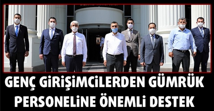 GENÇ GİRİŞİMCİLERDEN GÜMRÜK PERSONELİNE ÖNEMLİ DESTEK