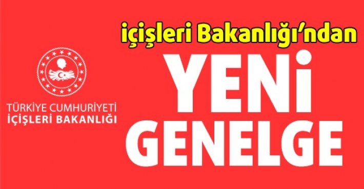 İçişleri Bakanlığı’ndan yeni genelge