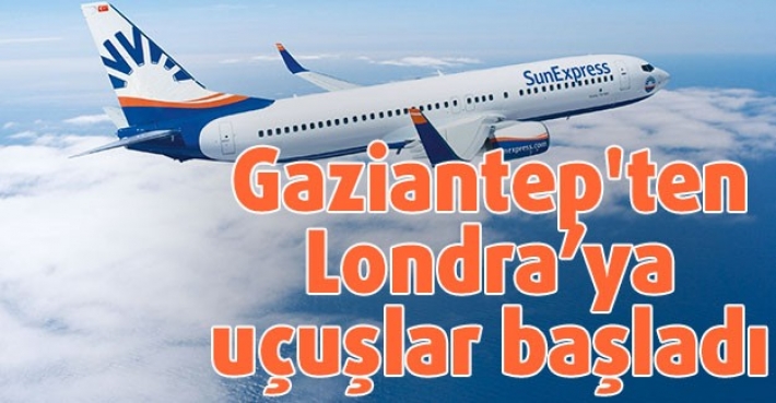 Gaziantep'ten Londra'ya uçuşlar başladı