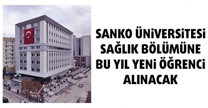 SANKO ÜNİVERSİTESİ SAĞLIK BÖLÜMÜNE BU YIL YENİ ÖĞRENCİ ALINACAK