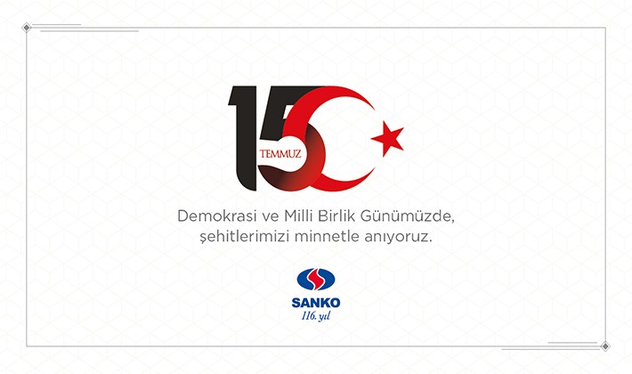 SANKO HOLDİNG'DEN 15 TEMMUZ MESAJI