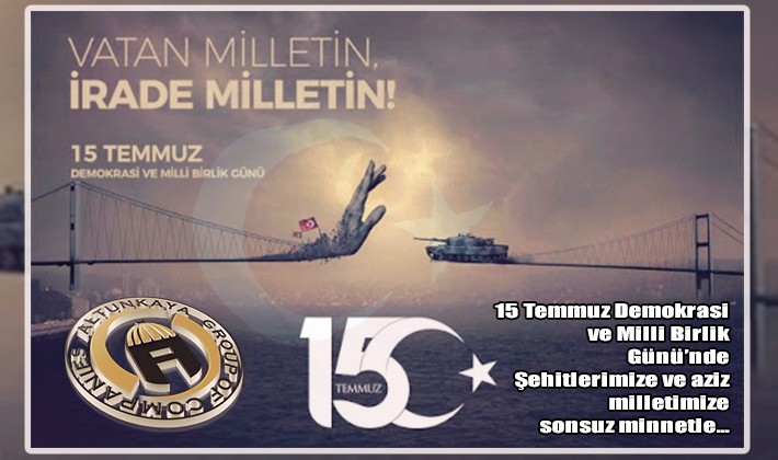 ALTUNKAYA ŞİRKETİNİN 15 TEMMUZ İÇİN BİR MESAJ YAYINLADI
