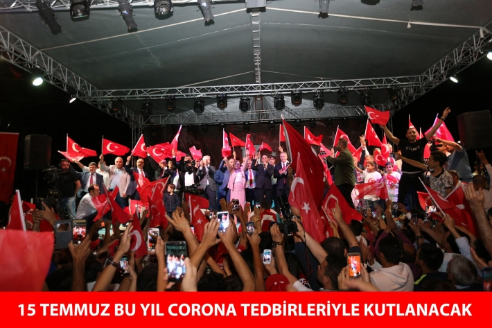 15 TEMMUZ BU YIL CORONA TEDBİRLERİYLE KUTLANACAK