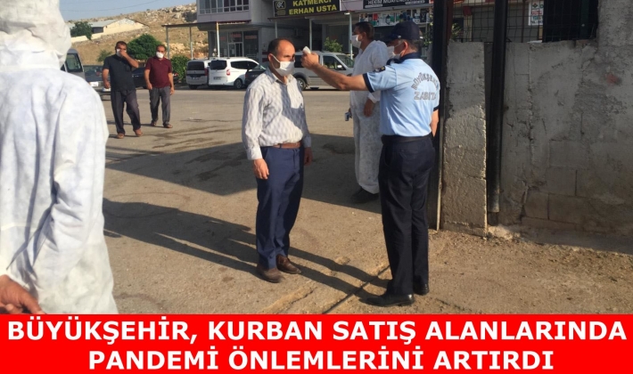 BÜYÜKŞEHİR, KURBAN SATIŞ ALANLARINDA PANDEMİ ÖNLEMLERİNİ ARTIRDI