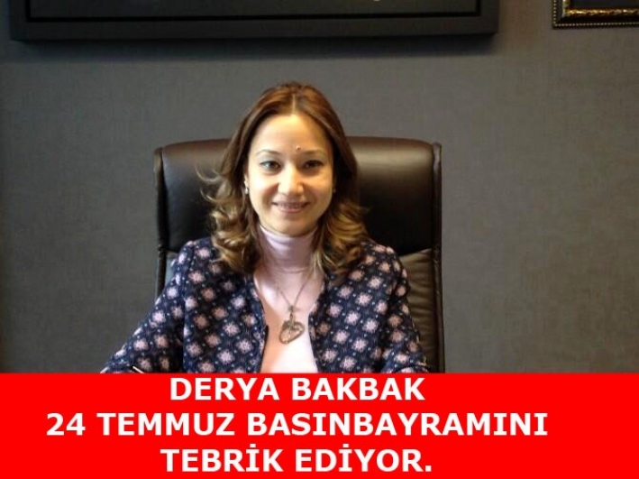 DERYA BAKBAK 24 TEMMUZ BASIN BAYRAMINI  TEBRİK EDİYOR.