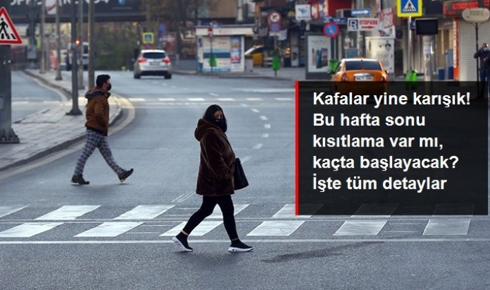 Bu hafta sonu kısıtlama var mı, kaçta başlayacak? İşte tüm detaylar