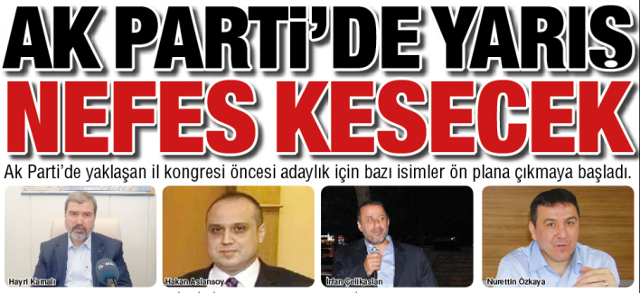 AK PARTİ’DE YARIŞ NEFES KESECEK