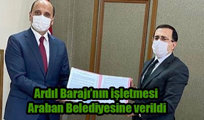 Ardıl Barajı’nın işletmesi Araban Belediyesine verildi