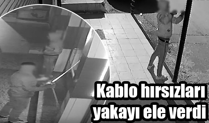 Kablo hırsızları yakayı ele verdi