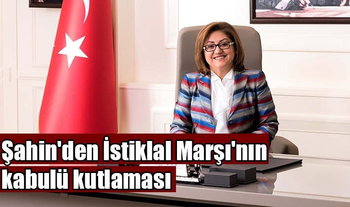 Şahin'den İstiklal Marşı'nın kabulü kutlaması