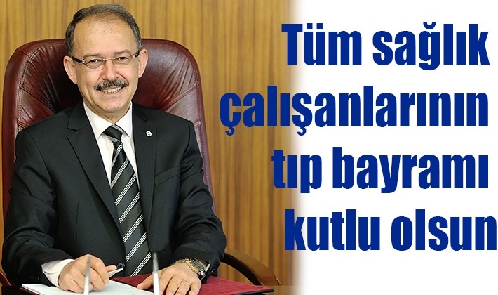 Tüm sağlık çalışanlarının tıp bayramı kutlu olsun