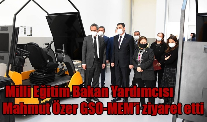 Milli Eğitim Bakan Yardımcısı Mahmut Özer GSO-MEM’i ziyaret etti