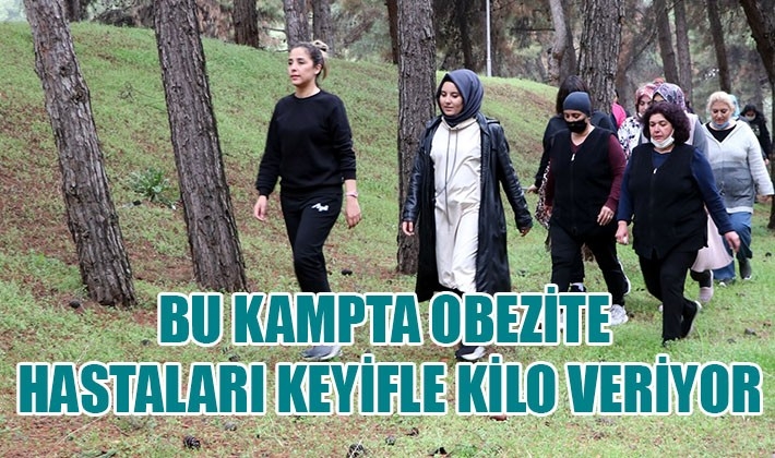 BU KAMPTA OBEZİTE HASTALARI KEYİFLE KİLO VERİYOR