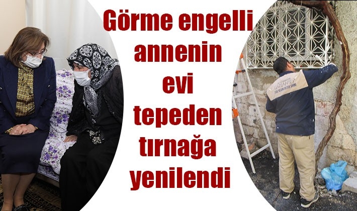 Görme engelli annenin evi tepeden tırnağa yenilendi