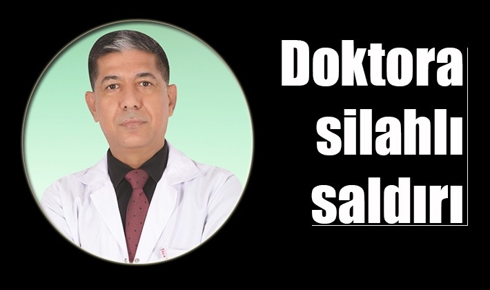 Doktora silahlı saldırı