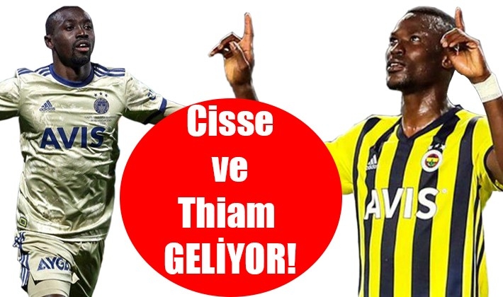 Cisse ve Thiam GELİYOR!