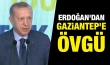 Erdoğan'dan Gaziantep'e övgü